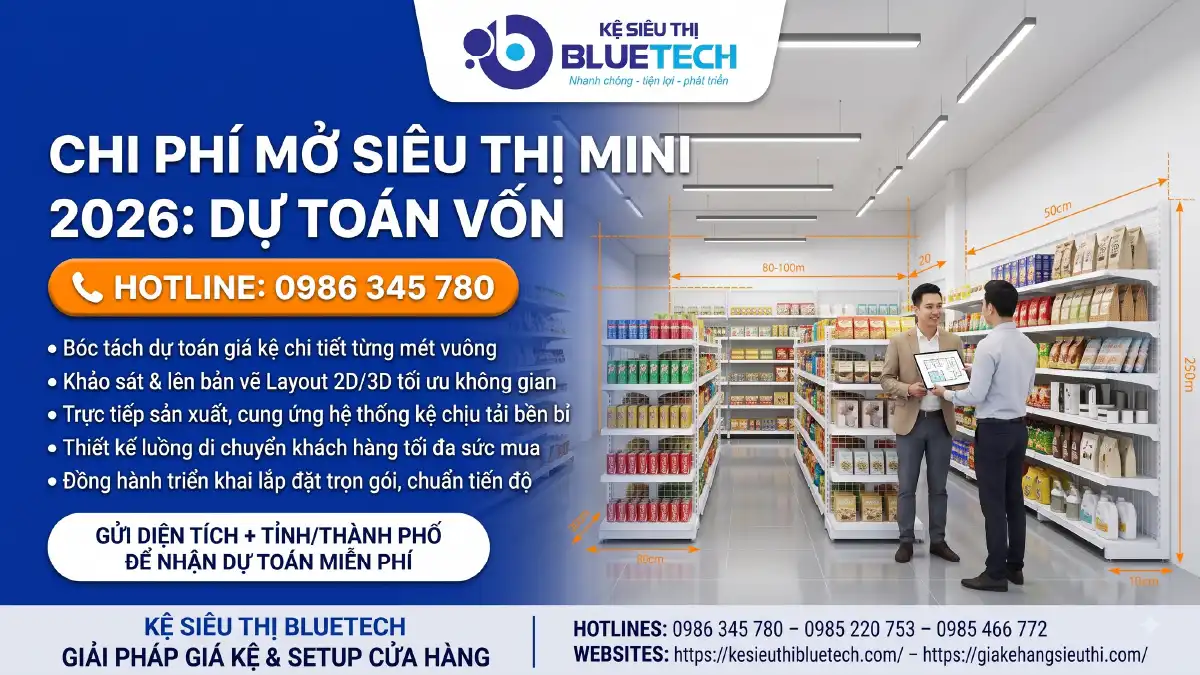 Chi phí mở siêu thị mini 2026: Dự toán vốn chi tiết từng hạng mục - Kệ siêu thị BlueTech